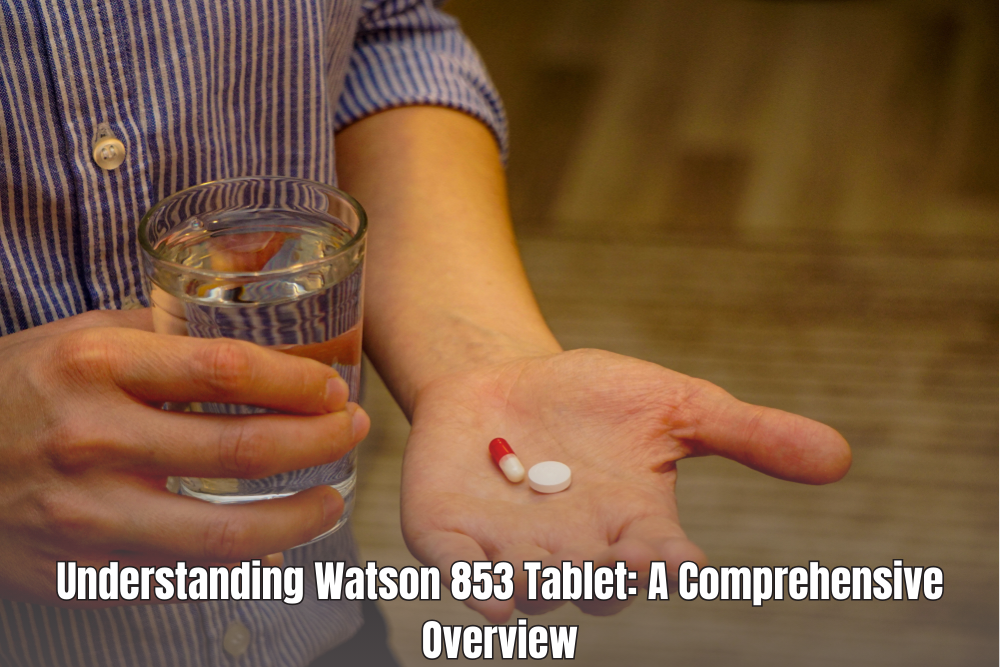 Understanding Watson 853 Tablet