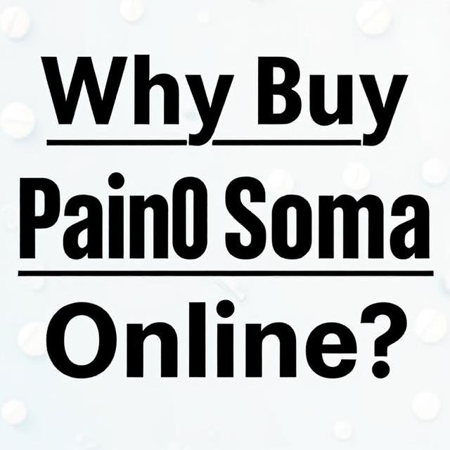 why buy pain o soma online?